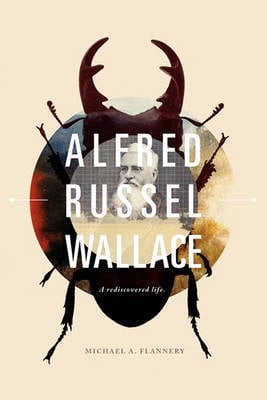 Alfred Russel Wallace: A Rediscovered Life (Paperback)