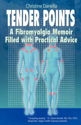 Tender Points: A Fibromyalgia Memoir Filled with Practical Advice (Paperback)