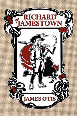 Richard of Jamestown: A Story of Virginia Colony (Paperback)