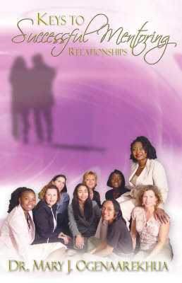 Keys to Successful Mentoring Relationships (Paperback)