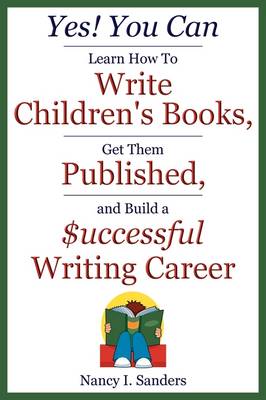 Yes! You Can Learn How to Write Children's Books, Get Them Published, and Build a Successful Writing Career (Paperback)