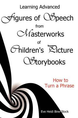 Learning Advanced Figures of Speech from Masterworks of Children's Picture Storybooks: How to Turn a Phrase (Paperback)
