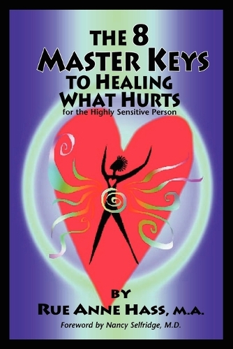 The 8 Master Keys to Healing What Hurts (Paperback)