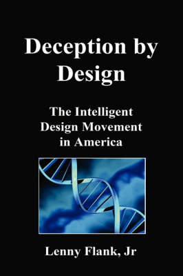 Deception by Design: The Intelligent Design Movement in America (Hardback)