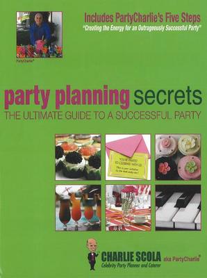 Party Planning Secrets: The Ultimate Guide to a Successful Party (Paperback)