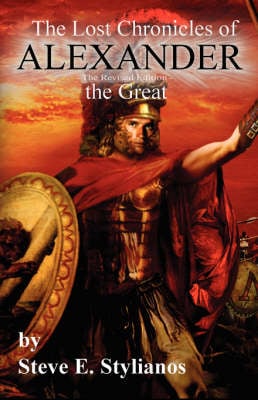 The Lost Chronicles of Alexander the Great Revised Edition (Paperback)