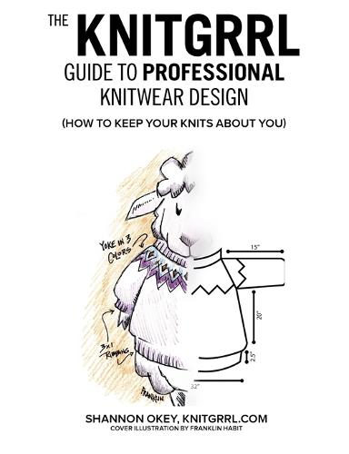 The Knitgrrl Guide to Professional Knitwear Design (Paperback)