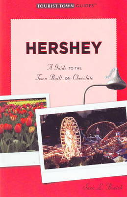 Hershey: A Guide to the Town Built on Chocolate (Paperback)