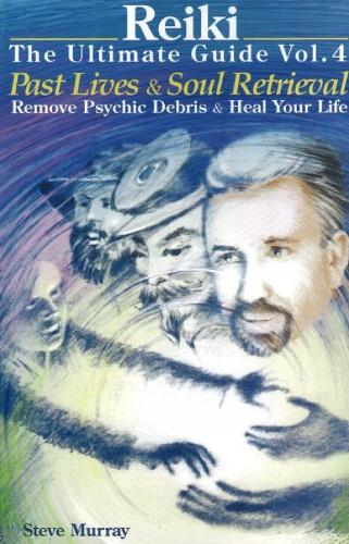 Reiki -- The Ultimate Guide, Volume 3 by Reiki Master Steve Murray