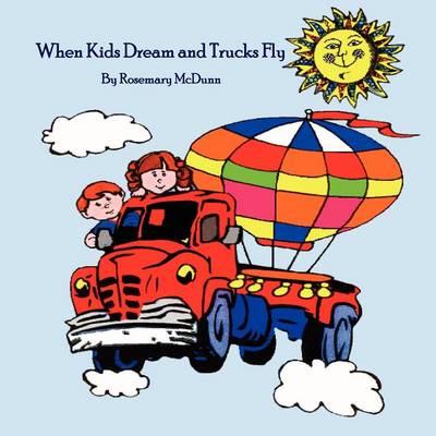 When Kids Dream and Trucks Fly (Paperback)
