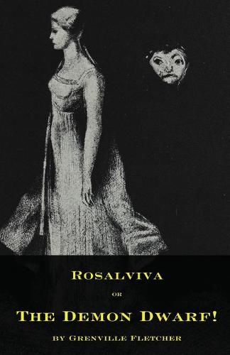 Rosalviva, or, The Demon Dwarf! (Paperback)