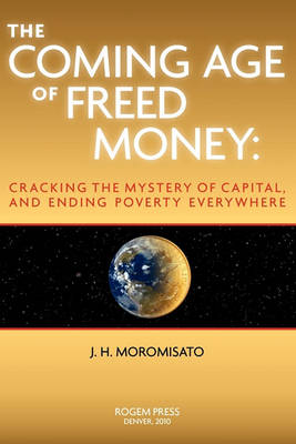 The Coming Age of Freed Money (Paperback)