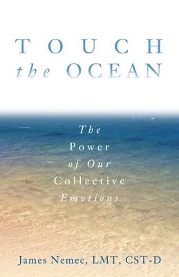 Touch The Ocean: The Power Of Collective Emotions (Paperback)