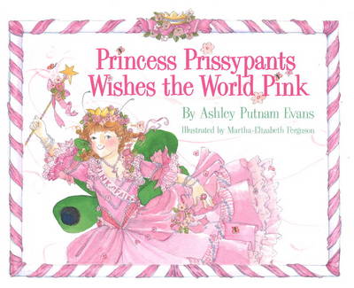 Princess Prissypants Wishes the World Pink (Hardback)