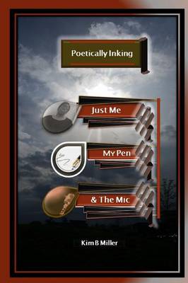 Poetically Inking: Just Me, My Pen & the MIC (Paperback)