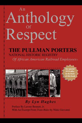 An Anthology of Respect: The Pullman Porters National Historic Registry of African American Railroad Employees (Hardback)