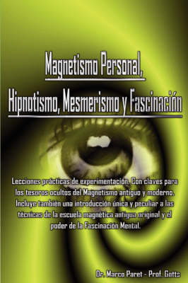 Magnetismo Personal, Hipnotismo, Mesmerismo y Fascinacin (Paperback)
