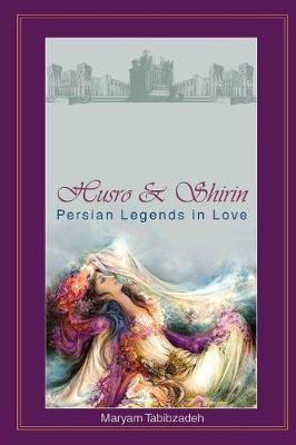 Husrō & Shirin: Persian Legends in Love (Paperback)