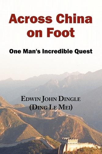 Across China on Foot - One Man's Incredible Quest (Paperback)