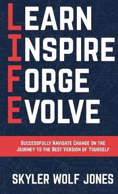 Life - Learn. Inspire. Forge. Evolve. - Best Version of Yourself (Paperback)