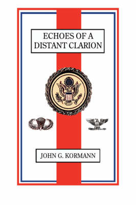 Echoes of A Distant Clarion: Recollections of a Diplomat and Soldier (Paperback)
