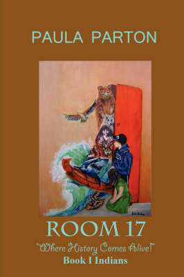 Room 17 "Where History Comes Alive" Book I--Indians (Paperback)