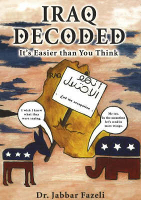 Iraq Decoded: It's Easier Than You Think (Paperback)