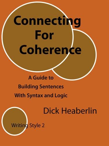 Connecting for Coherence: A Guide to Building Sentences with Syntax and Logic: Writing Style 2 (Paperback)