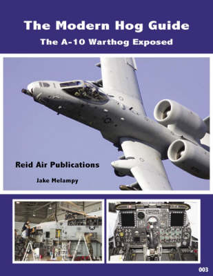 The Modern Hog Guide: The A-10 Warthog Exposed (Paperback)