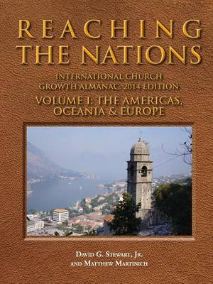 Reaching the Nations: International Lds Church Growth Almanac, 2014 Edition, Volume I (Paperback)