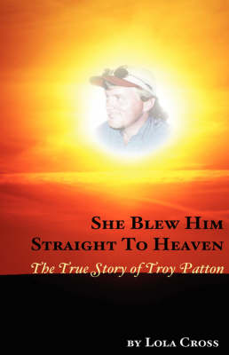 She Blew Him Straight to Heaven (Paperback)