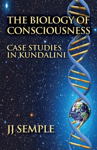 The Biology of Consciousness: Case Studies in Kundalini (Paperback)