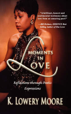 Moments in Love: Reflections Through Poetic Expressions (Paperback)