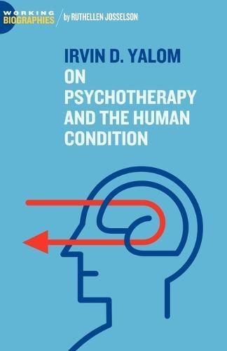 Irvin D. Yalom: On Psychotherapy and the Human Condition (Paperback)