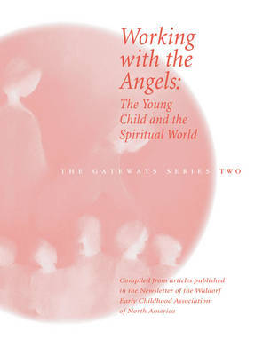 Working with the Angels: The Young Child and the Spiritual World - Gateways (WECAN) Volume 2 (Paperback)