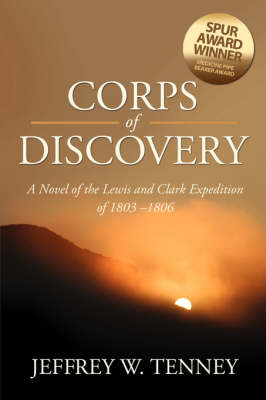 Corps of Discovery: A Novel of the Lewis and Clark Expedition of 1803-1806 (Paperback)
