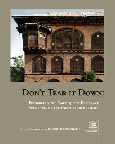 Don't Tear It Down! Preserving the Earthquake Resistant Vernacular Architecture of Kashmir (Paperback)