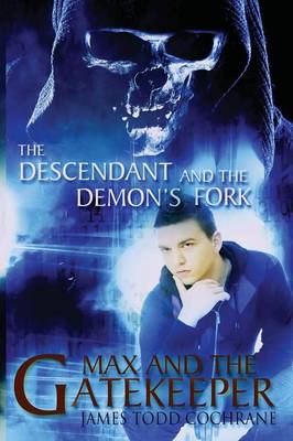 The Descendant and the Demon's Fork (Max and the Gatekeeper Book III) (Paperback)