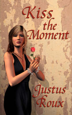 Kiss the Moment (Paperback)