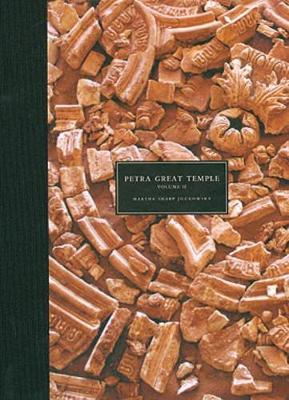 Petra Great Temple, Volume II: Archaeological Contexts of the Remains and Excavations (Hardback)