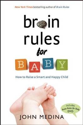 Brain Rules for Baby: How to Raise a Smart and Happy Child from Zero to Five (Hardback)