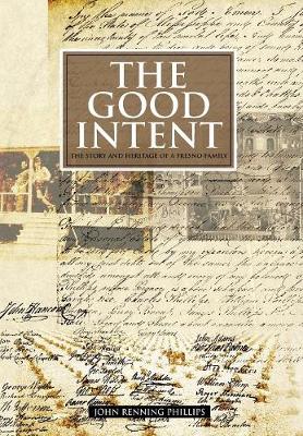 The Good Intent: The Story and Heritage of a Fresno Family (Hardback)