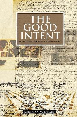 The Good Intent: The Story and Heritage of a Fresno Family (Paperback)