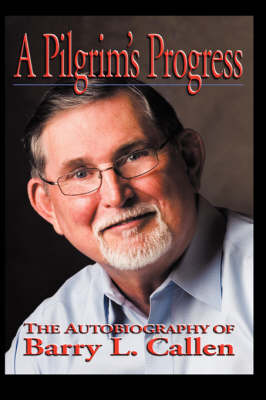 A Pilgrim's Progress: The Autobiography of Barry L. Callen (Hardback)