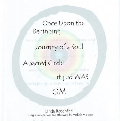 Once Upon the Beginning: Journey of a Soul, A Sacred Circle It Just Was OM (Hardback)