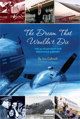 The Dream That Wouldn't Die: The 50 Year Fight for Glasgow Prestwick Airport (Paperback)