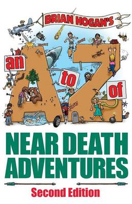 A to Z of Near-Death Adventures: Second Edition (Paperback)