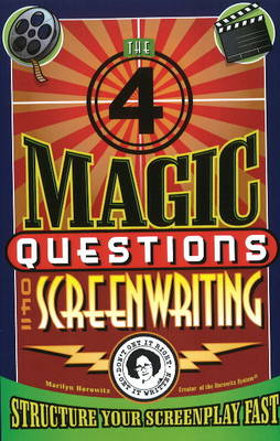 Four Magic Questions of Screenwriting: Structure Your Screenplay Fast (Paperback)