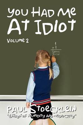 You Had Me at Idiot: Volume 2 (Paperback)