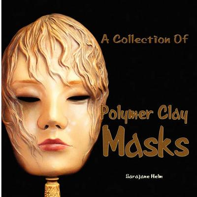 A Collection Of Polymer Clay Masks (Paperback)